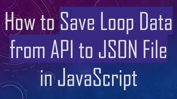 How to Save Loop Data from API to JSON File in JavaScript