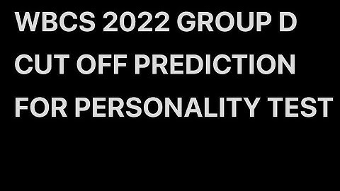 WBCS 2022 GROUP D CUT OFF PREDICTION FOR PERSONALITY TEST #wbcs #civilservices #wbpsc