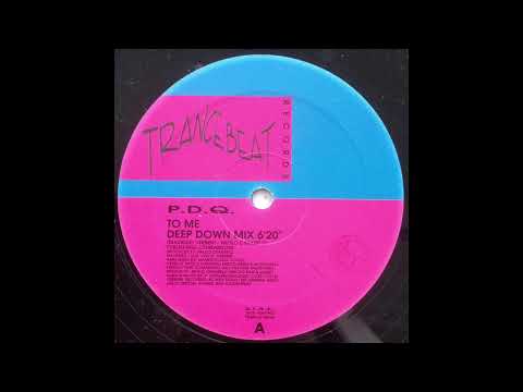 P.D.Q. — P.D.Q. "To Me" (Deep Down Mix) 1992