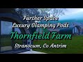 Glamping at Thornfield Farm, Co Antrim. Giant's Causeway, and The Dark Hedges