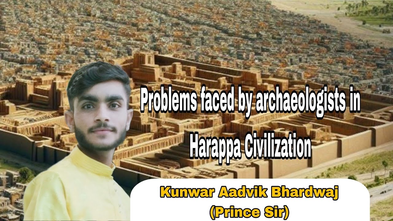 Problems faced by archaeologists in harappa civilization cuet 