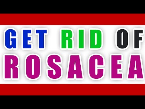 Get Rid of Rosacea