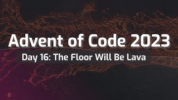 Advent of Code 2023 Day 16: The Floor Will Be Lava