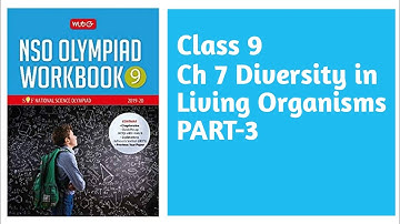Class 9 Ch 7 Diversity in Living Organisms | Part-3 | Science Olympiads | NSO