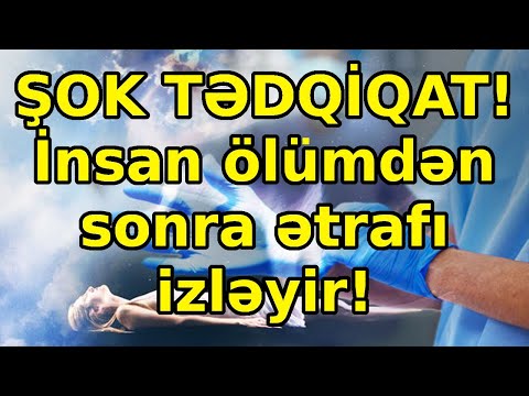 Video: Ölümdən Sonra Bir Insana Nə Olur - Bu Sualın Cavabı Varmı?