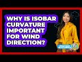 Why Is Isobar Curvature Important For Wind Direction? - Weather Watchdog