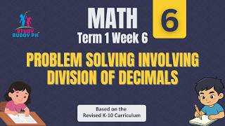 Mathematics 6 – Term 1 Week 6: Problem Solving Involving Division of Decimals