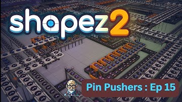 Shapez2 Pin Pushers: Episode 15