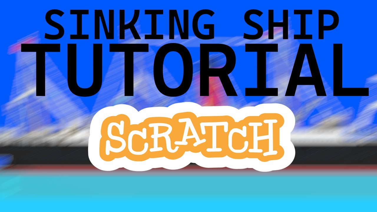 HOW TO MAKE A SINKING SHIP ON SCRATCH? | SCRATCH TUTORIAL [#1] - YouTube