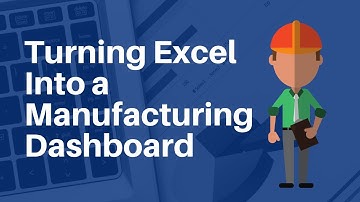 How Do You Turn Excel Data into a Manufacturing Dashboard?