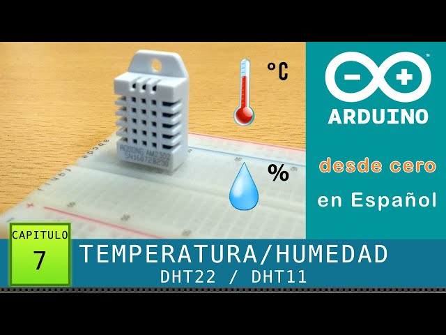 Arduino desde cero en Español - Capítulo 7 - Temperatura y Humedad ambiente  con DHT22 o DHT11 🌡️ 