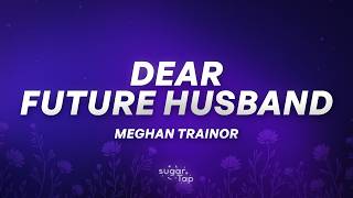 Meghan Trainor - Dear Future Husband (Lyrics)