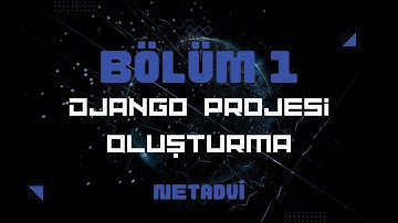 1- Basit Django Projesi Oluşturma ve Github ile Paylaşma