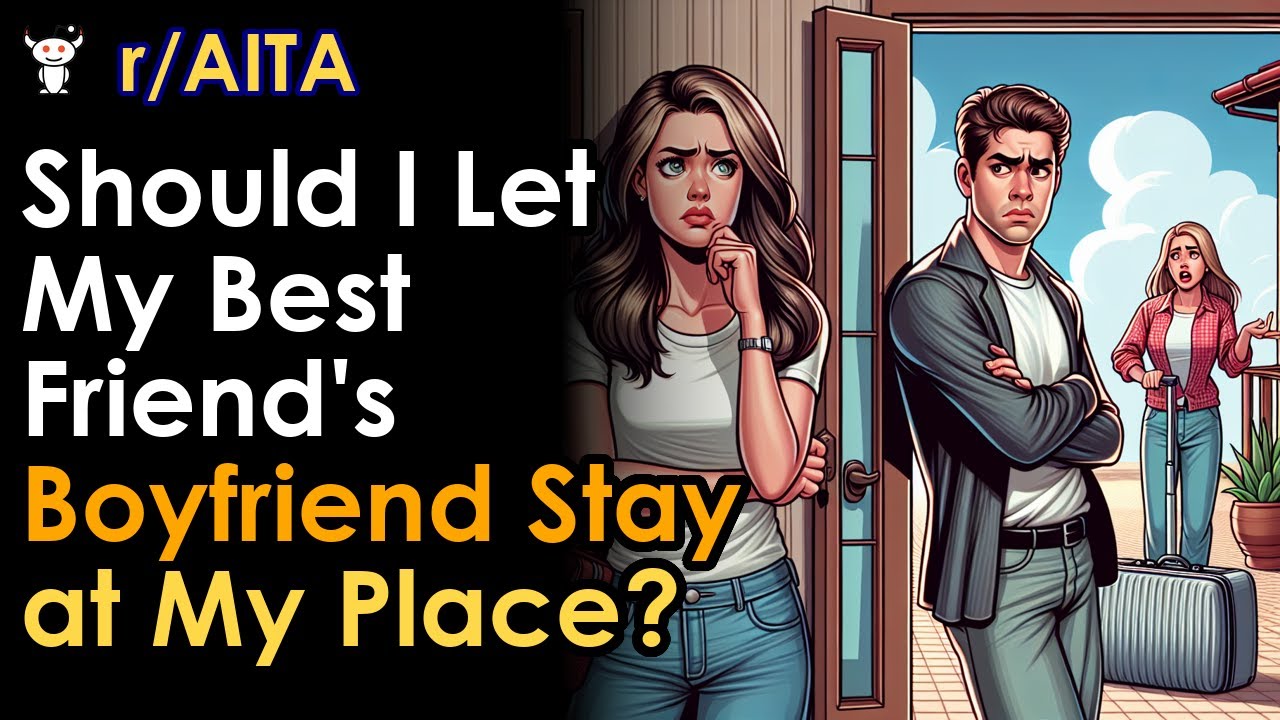 Should I Let My Best Friend's Boyfriend Stay at My Place? - YouTube