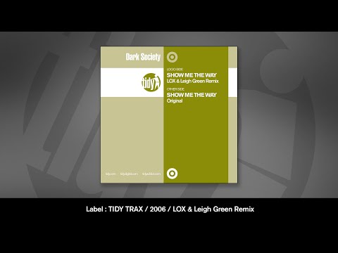 Dark Society — Dark Society - Show Me The Way (Lox & Leigh Green Remix)