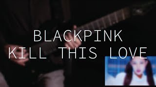 BLACKPINK - Kill This Love (METAL REMIX)
