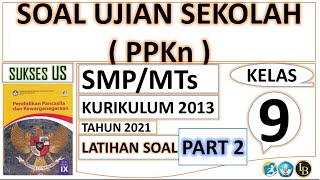 SOAL UJIAN SEKOLAH PPKN SMP/MTs KELAS 9 TAHUN 2021 (PART 2)