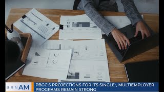 PBGC's projections for its single-, multiemployer programs remain strong