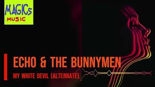 Echo & The Bunnymen - My White Devil (alternate) ⸨HQ⸩