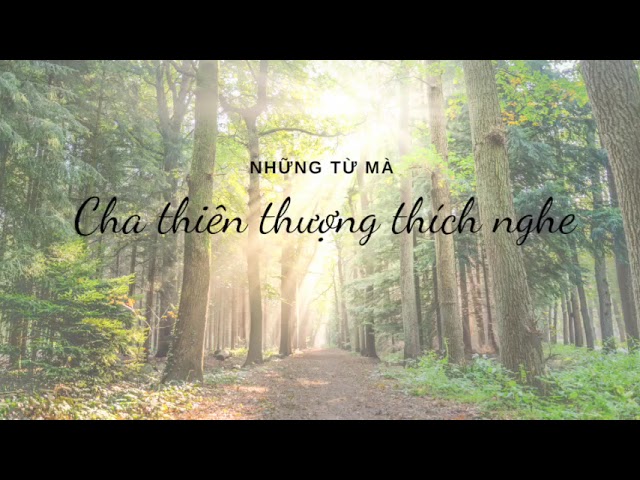 Những Từ Mà Cha Thiên Thượng Thích Nghe