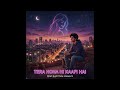 Tera Hona Hi Kaafi Hai The Peace Of One Sided Love Soulful Pop Mohd Aqib Turk 