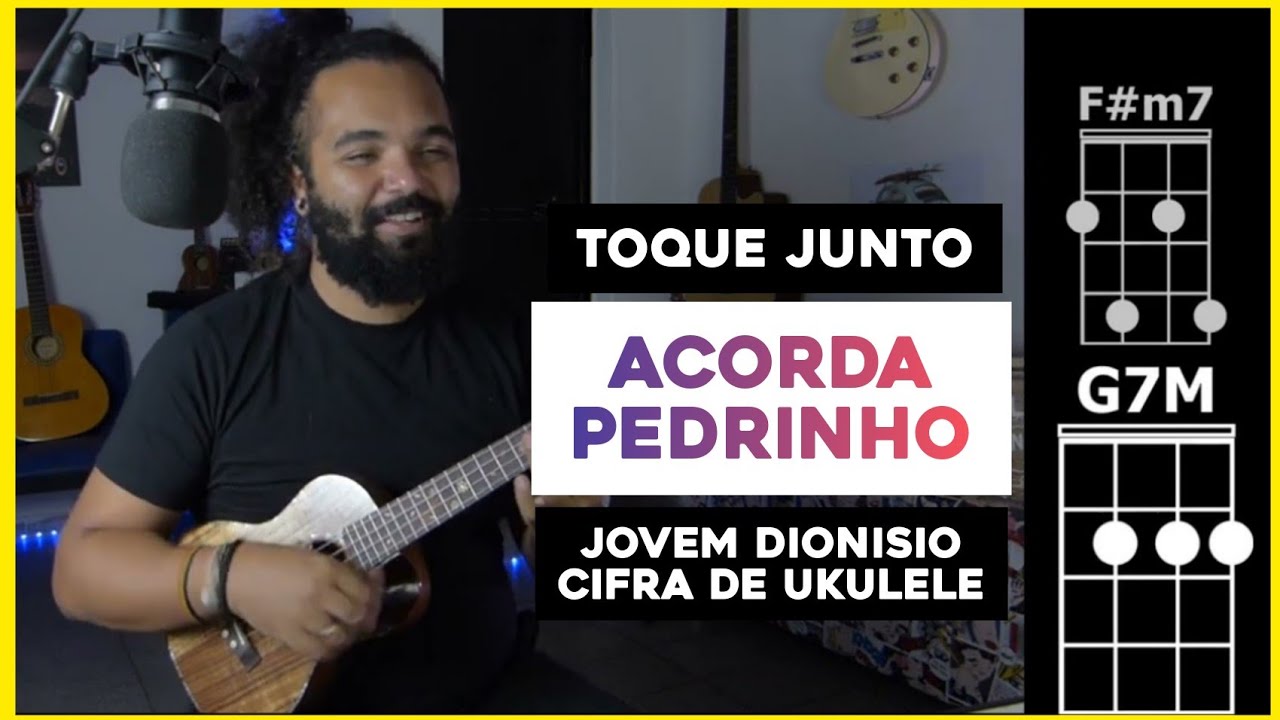 Toque Junto Acorda Pedrinho - Jovem Dionisio | Cifra De Ukulele - Tutorial