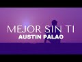 Austin Palao - Mejor sin ti (letra)
