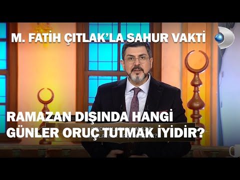 Ramazan Dışında Hangi Günler Oruç Tutmak İyidir? - M. Fatih Çıtlak'la Sahur Vakti