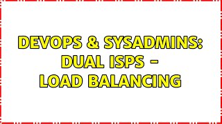 DevOps & SysAdmins: Dual ISPs - Load balancing Information