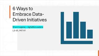 6 Ways to Embrace Data-Driven Initiatives | GenAI | MIT Sloan | AgileBizLeaders | Shanmugaraj
