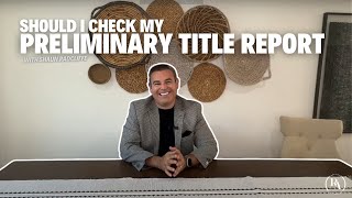 WHAT IS THE PRELIMINARY TITLE REPORT? SHOULD I CHECK IT? 🧐