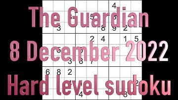 Sudoku solution – The Guardian sudoku 8 December 2022 Hard level