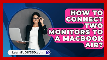 How to Connect Two Monitors to a MacBook Air? - LearnToDIY360.com