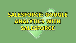 Salesforce: Google Analytics with Salesforce
