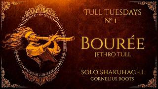 "Bourée" Jethro Tull - Solo Shakuhachi Flute - Cornelius Boots - Tull Tuesdays #1 - Jethro June - 尺八
