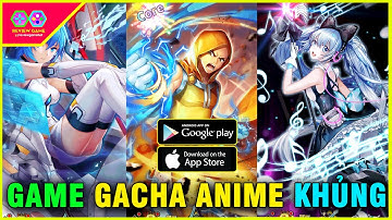 Học Viện Bá Vương - GAME ANIME GACHA ra mắt VIỆT NAM có TẤT CẢ NHÂN VẬT ANIME HOT NHẤT cực KHỦNG
