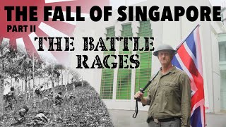 The Fall of Singapore | 80th anniversary - Part 2 The Battle Rages