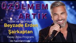 Üzülmem Artik/ Şairkaptan