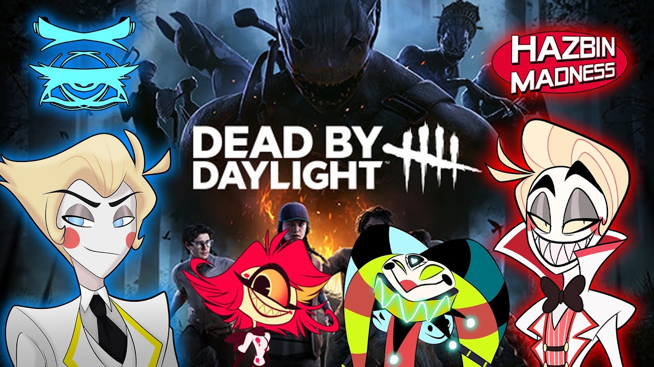 Hazbin VA's Play: Dead By Daylight
