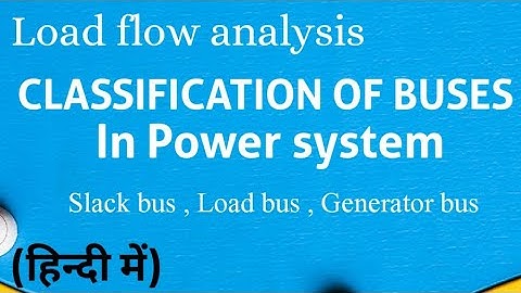 Bus classification : types of buses in power system (Load flow study)