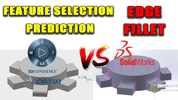 Feature Selection Prediction Compared in CATIA 3DEXPERIENCE vs SolidWorks – Edge Fillet Feature