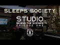 Sleeps Society Studio BTS Episode 1