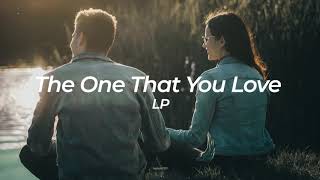 LP - The One That You Love | Lyrics | Sub. Español
