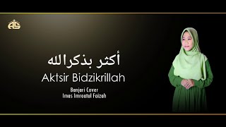 Aktsir Bidzikrillah | Banjari Cover | Imas Imroatul Faizah