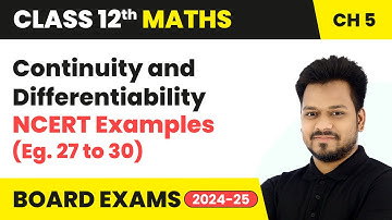 Continuity and Differentiability - NCERT Examples (Eg. 27 and 30) | Class 12 Maths Ch 5 | CBSE