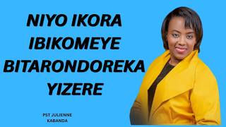 NIYO IKORA IBIKOMEYE BITARONDOREKA YIZERE -- UBUTUMWA BWIZA NA Pst JULIENNE KABANDA