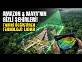 Amazon ve Maya'nın Kayıp Şehirleri Bulundu! (Tarihi Değiştiren LiDAR Teknolojisi)