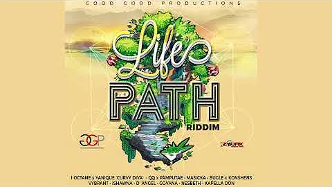 Life's Path Riddim Mix ▶FEB 2018▶Masicka,I Octane,Yanique,Ishawna,Bugle & More(Good Good Prod)