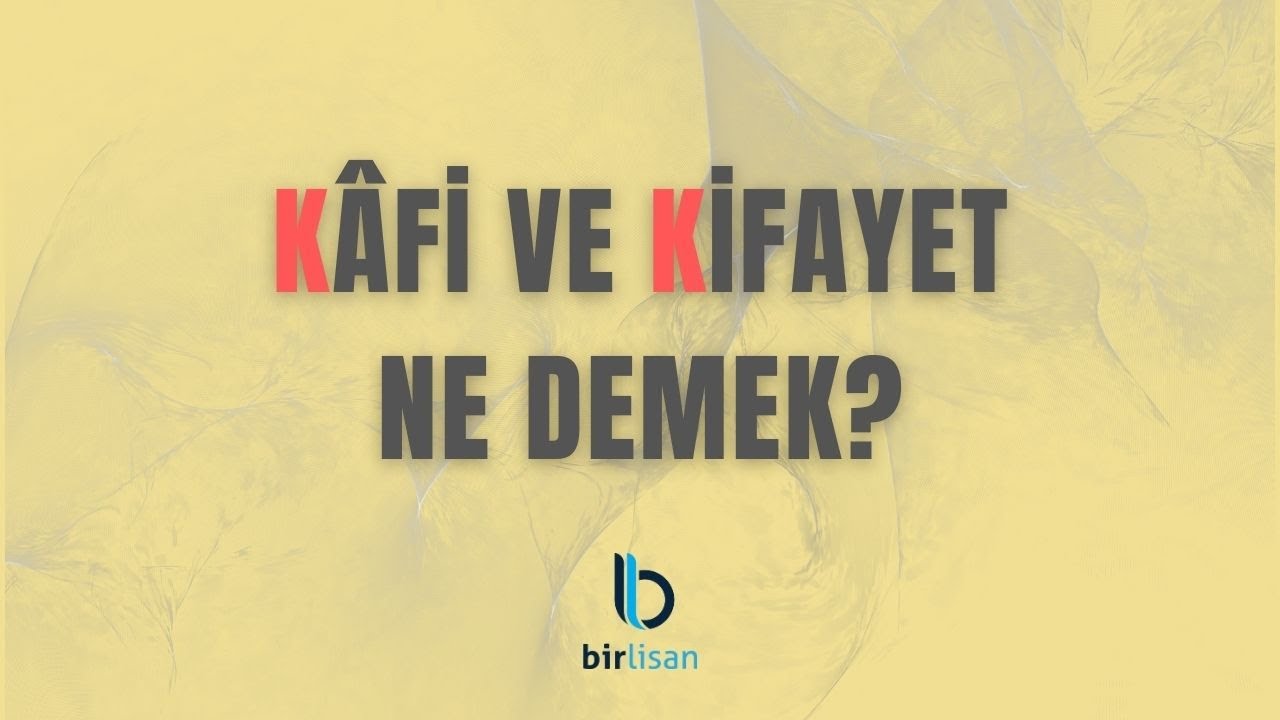 Kâfi ve Kifayet Ne Demek?