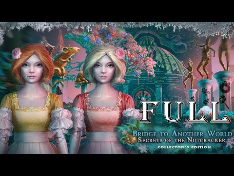 Bridge To Another World 7: Secrets of The Nutcracker 🌸 FULL  Game Walkthrough